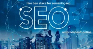 hire ben stace for semantic seo